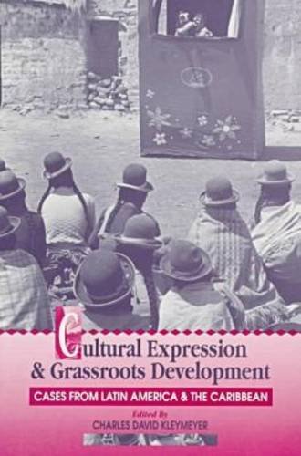 Beispielbild fr Cultural Expression and Grassroots Development: Cases from Latin America and the Caribbean zum Verkauf von Wonder Book