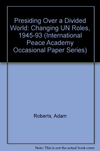 Beispielbild fr Presiding over a Divided World : Changing un Roles, 1945-93 zum Verkauf von Better World Books: West