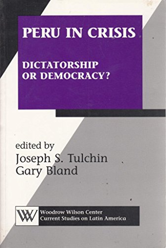 9781555875435: Peru in Crisis: Dictatorship or Democracy (Woodrow Wilson Centre Current Studies on Latin America Economic Development S.)