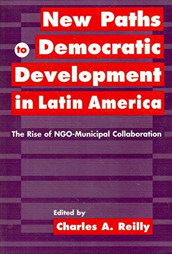 9781555875572: New Paths to Democratic Development in Latin America: Rise of NGO-Municipal Collaboration