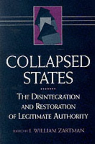 Beispielbild fr Collapsed States: The Disintegration and Restoration of Legitimate Authority zum Verkauf von Wonder Book