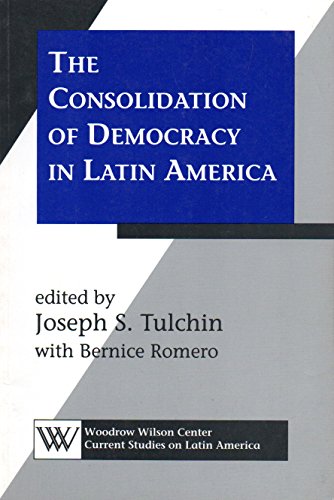 9781555876074: The Consolidation of Democracy in Latin America (Woodrow Wilson Centre Current Studies on Latin America Economic Development)