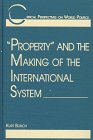 Stock image for Property' and the Making of the International System (Critical Perspectives on World Politics) for sale by Anybook.com