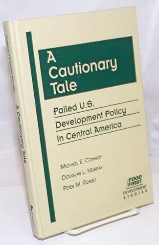 Stock image for A Cautionary Tale: Failed U.S. Development Policy in Central America (Food First Development Studies) for sale by Phatpocket Limited