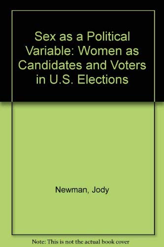Beispielbild fr Sex As a Political Variable: Women As Candidates and Voters in U.S. Elections zum Verkauf von Ergodebooks
