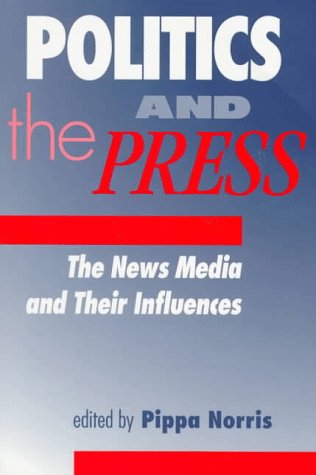 Beispielbild fr Politics and the Press : News Media and Their Influences zum Verkauf von Better World Books