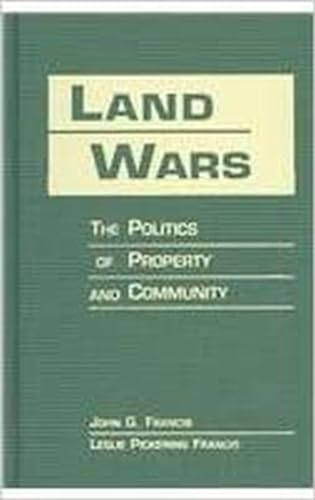 Land Wars: The Politics of Property and Community (Explorations in Public Policy) (9781555876845) by Francis, John G.; Francis, Leslie