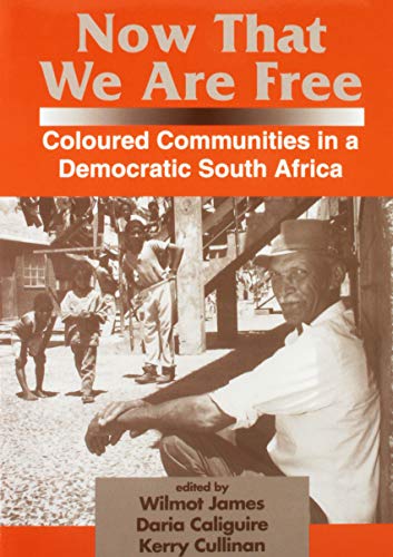 Beispielbild fr Now That We Are Free : Coloured Communities in a Democratic South Africa zum Verkauf von Better World Books