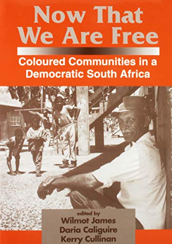 Stock image for Now That We Are Free : Coloured Communities in a Democratic South Africa for sale by Better World Books