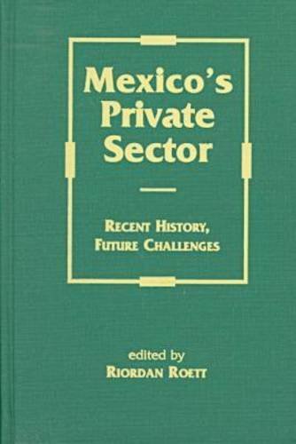 Stock image for Mexico's Private Sector: Recent History, Future Challenges for sale by Wonder Book