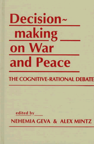 Beispielbild fr Decisionmaking on War and Peace : The Cognitive-Rational Debate zum Verkauf von Better World Books