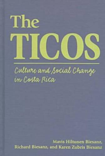 Stock image for The Ticos: Culture and Social Change in Costa Rica for sale by Irish Booksellers