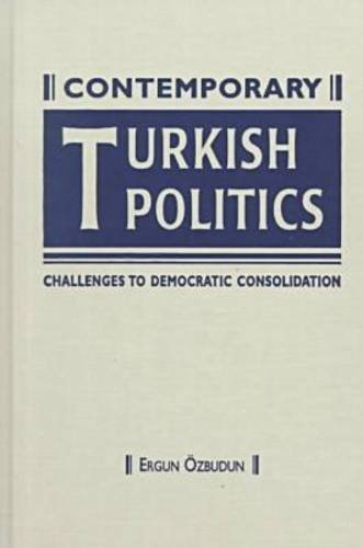 Contemporary Turkish Politics: Challenges to Democratic Consolidation - Ozbudun, Ergun
