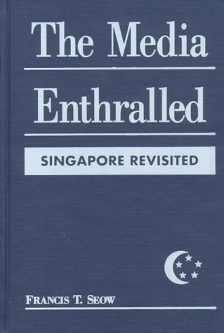 Imagen de archivo de The Media Enthralled: Singapore Revisited a la venta por ThriftBooks-Dallas