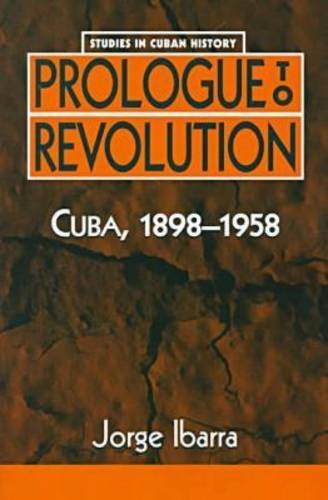 9781555877927: Prologue to Revolution: Cuba, 1898-1958 (Studies in Cuban History)