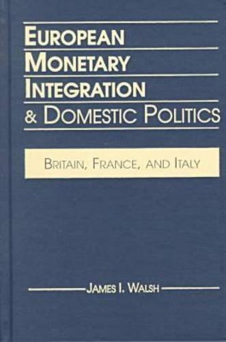9781555878238: European Monetary Integration & Domestic Politics: Britain, France, and Italy