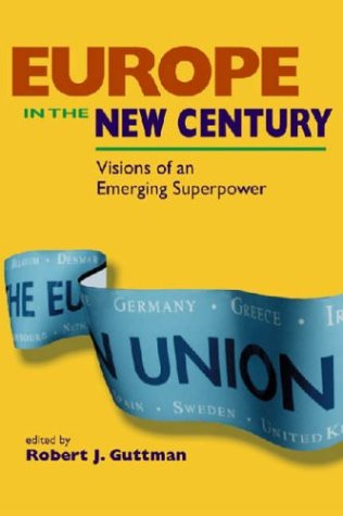 Beispielbild fr Europe in the New Century: Visions of an Emerging Superpower zum Verkauf von Wonder Book