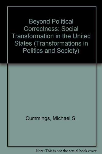 9781555878634: Beyond Political Correctness: Social Transformation in the United States (Transformations in Politics and Society)
