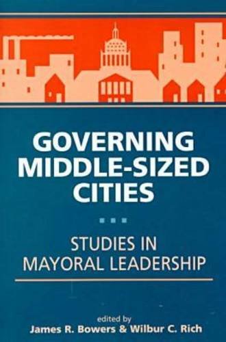 Stock image for Governing Middle-Sized Cities: Studies in Mayoral Leadership for sale by ThriftBooks-Dallas