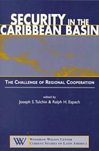 Imagen de archivo de Security in the Caribbean Basin: The Challenge of Regional Cooperation (Woodrow Wilson Center on Current Studies on Latin America) a la venta por Books From California