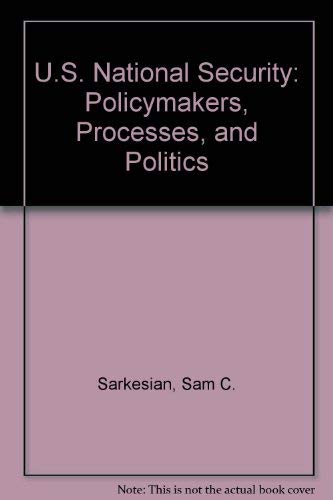 9781555879112: U.S. National Security: Policymakers, Processes, and Politics