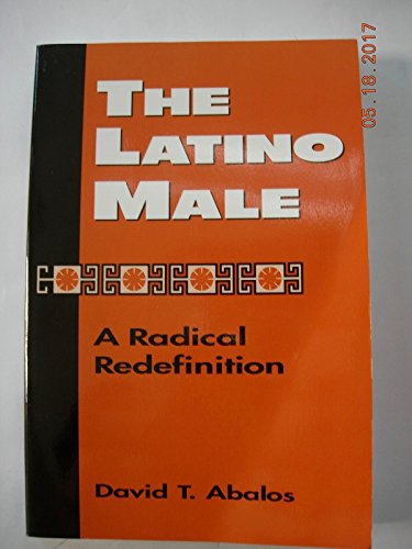 Imagen de archivo de The Latino Male: A Radical Redefinition (Latina/O Culture and Politics) a la venta por Books From California