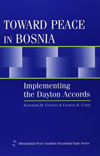 Imagen de archivo de Toward Peace in Bosnia: Implementing the Dayton Accords (International Peace Academy Occasional Paper Series) a la venta por Wonder Book