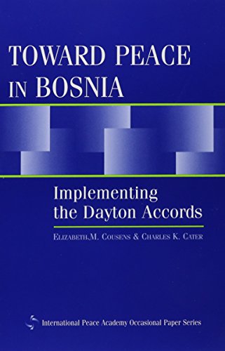 9781555879426: Toward Peace in Bosnia: Implementing the Dayton Accords (International Peace Academy Occasional Paper Series)