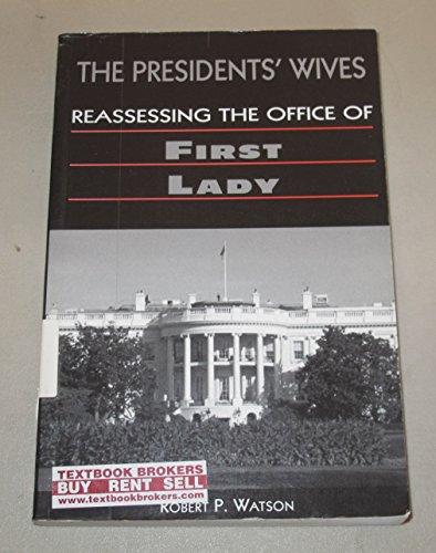 9781555879488: The Presidents' Wives: Reassessing the Office of First Lady