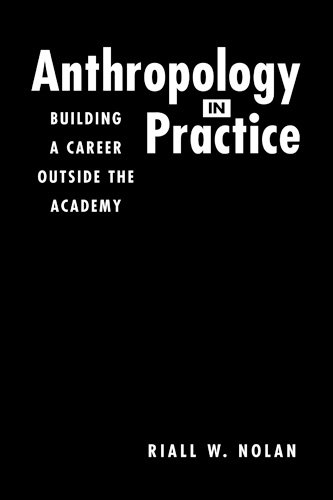 9781555879570: Anthropology in Practice: Buildinga Career Outside the Academy (Directions in Applied Anthropology)