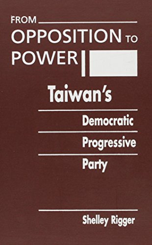 9781555879693: From Opposition to Power: Taiwan's Democratic Progressive Party