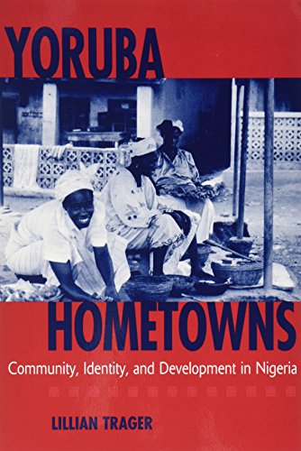 Beispielbild fr Yoruba Hometowns: Community, Identity, and Development in Nigeria zum Verkauf von ThriftBooks-Atlanta