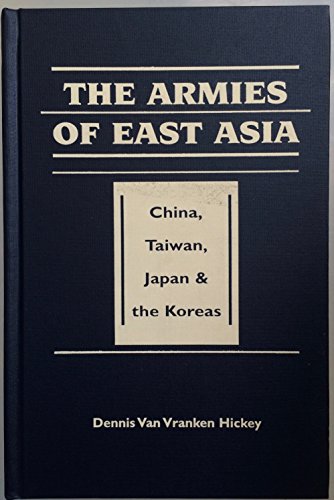 Imagen de archivo de The armies of East Asia : China, Taiwan, Japan, and the Koreas. a la venta por Kloof Booksellers & Scientia Verlag