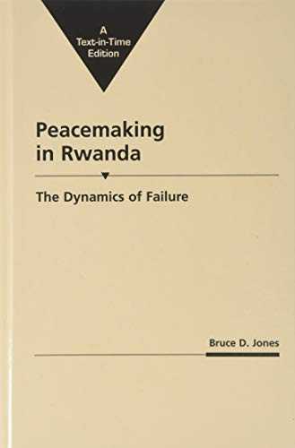 Peacemaking in Rwanda: The Dynamics of Failure (Project of the International Peace Academy) - Jones, Bruce D.