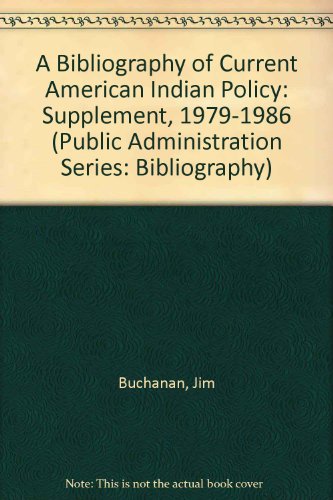 A Bibliography of Current American Indian Policy: Supplement, 1979-1986 (Public Administration Series: Bibliography) (9781555900939) by Buchanan, Jim; Burkert, Fran; Jamison, Mark