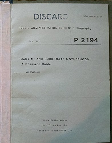 Baby "M" and Surrogate Motherhood: A Resource Guide (Public Administration Series: Bibliography) (9781555903749) by Buchanan, Jim