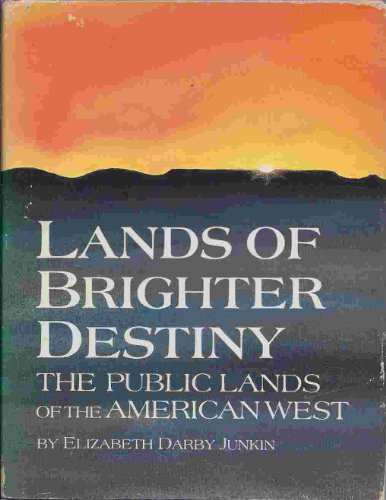 Stock image for Lands of Brighter Destiny : The Public Lands of the American West for sale by Priceless Books