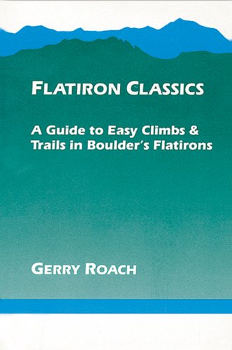 9781555910174: Flatiron Classics: A Guide to Easy Climbs and Trails in Boulder's Flatirons