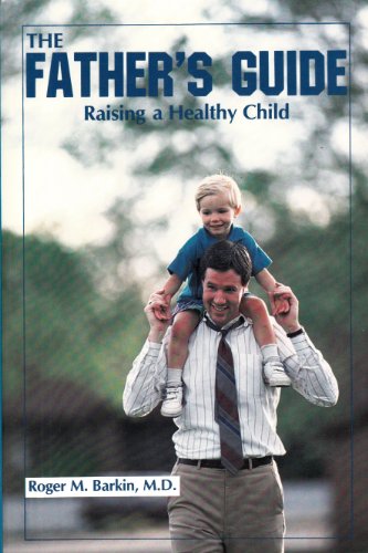 Stock image for The Father's Guide: Raising a Healthy Child for sale by Ergodebooks