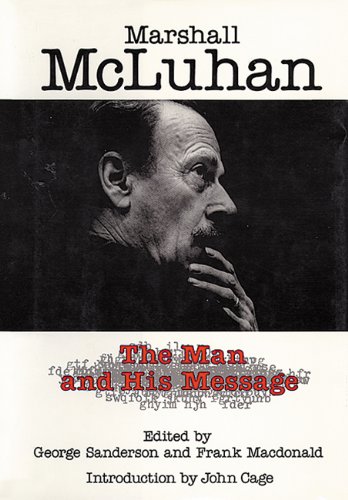 Stock image for Marshall McLuhan : The Man and His Message for sale by Better World Books