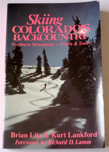 Stock image for Skiing Colorado's Backcountry: Northern Mountains, Trails and Tours for sale by ThriftBooks-Atlanta