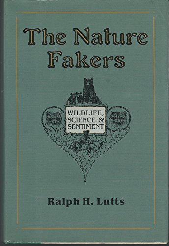 The Nature Fakers: Wildlife, Science & Sentiment.