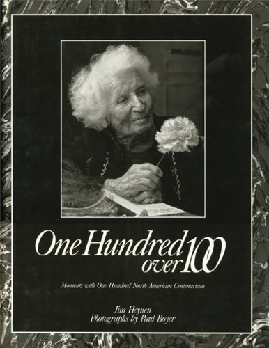 Beispielbild fr ONE HUNDRED OVER 100: Moments with One Hundred North American Centenarians zum Verkauf von SecondSale