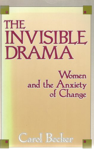 Invisible Drama: Women and the Anxiety of Change (9781555910600) by Becker, Carol