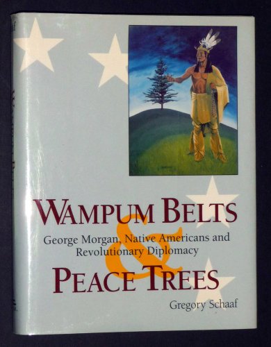 Stock image for Wampum Belts and Peace Trees: George Morgan, Nativ for sale by N. Fagin Books