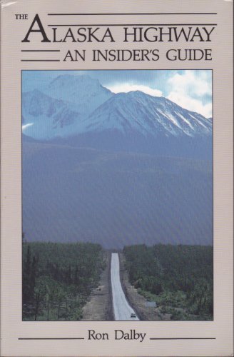 Stock image for The Alaska Highway: An Insiders Guide for sale by BOOK'EM, LLC