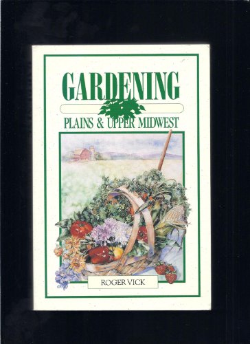 Imagen de archivo de Gardening: Plains and Upper Midwest a la venta por ThriftBooks-Atlanta