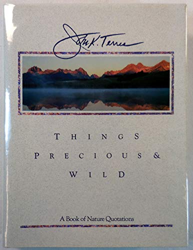 Beispielbild fr Things Precious and Wild : A Book of Nature Quotations zum Verkauf von Better World Books: West