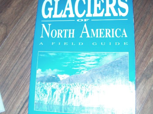 Beispielbild fr Glaciers of North America: A Field Guide zum Verkauf von medimops