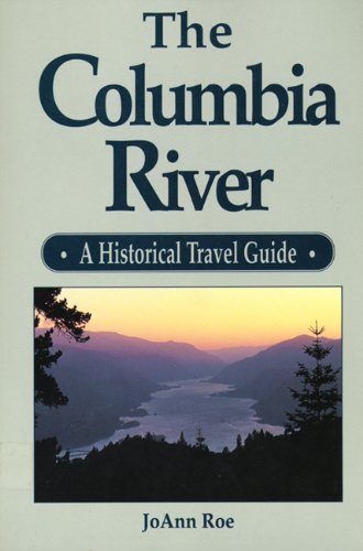 9781555911027: The Columbia River: A Historical Travel Guide